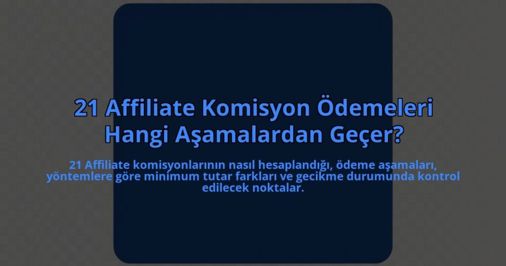 21-Affiliate-Komisyon-Odemeleri-Hangi-Asamalardan-Gecer-overlay-1785083634.jpg