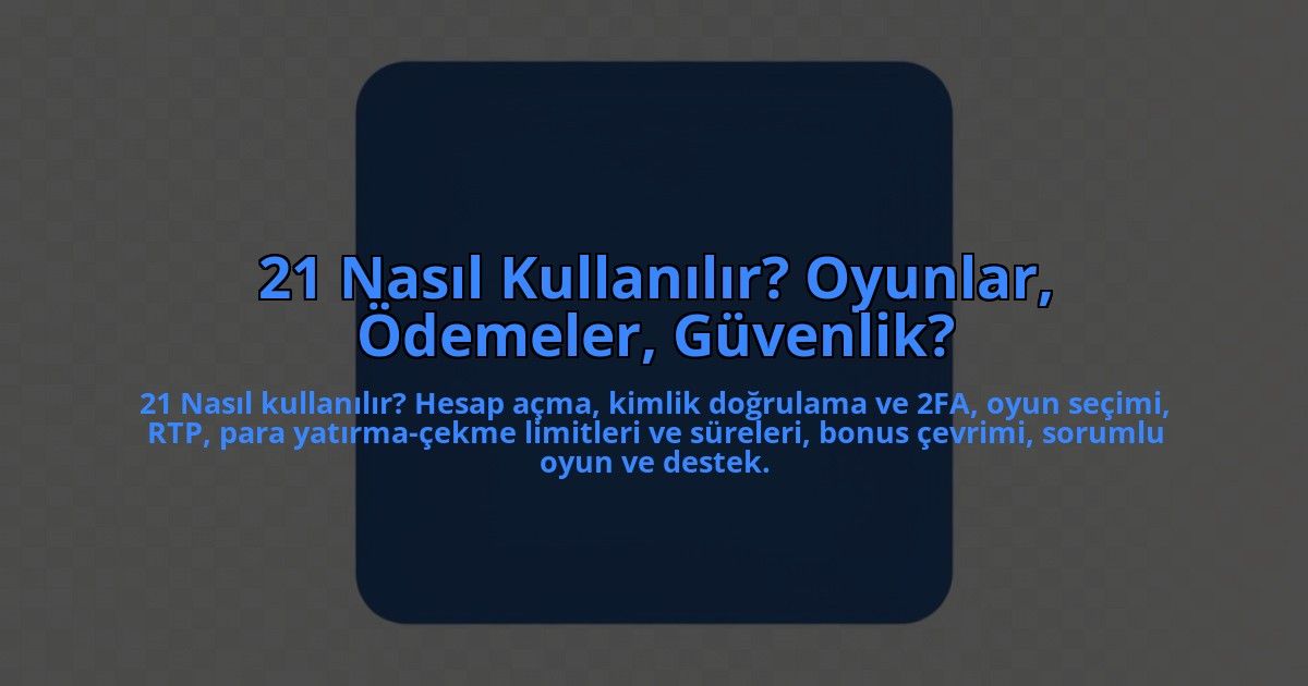 21-Nasil-Kullanilir-Oyunlar-Odemeler-Guvenlik-overlay-1784462142.jpg