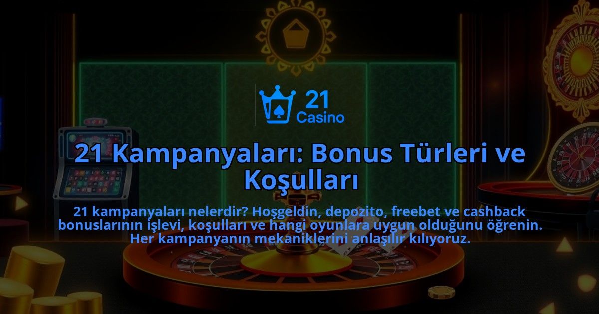 21-Kampanyalari-Bonus-Turleri-ve-Kosullari-overlay-1786680403.jpg