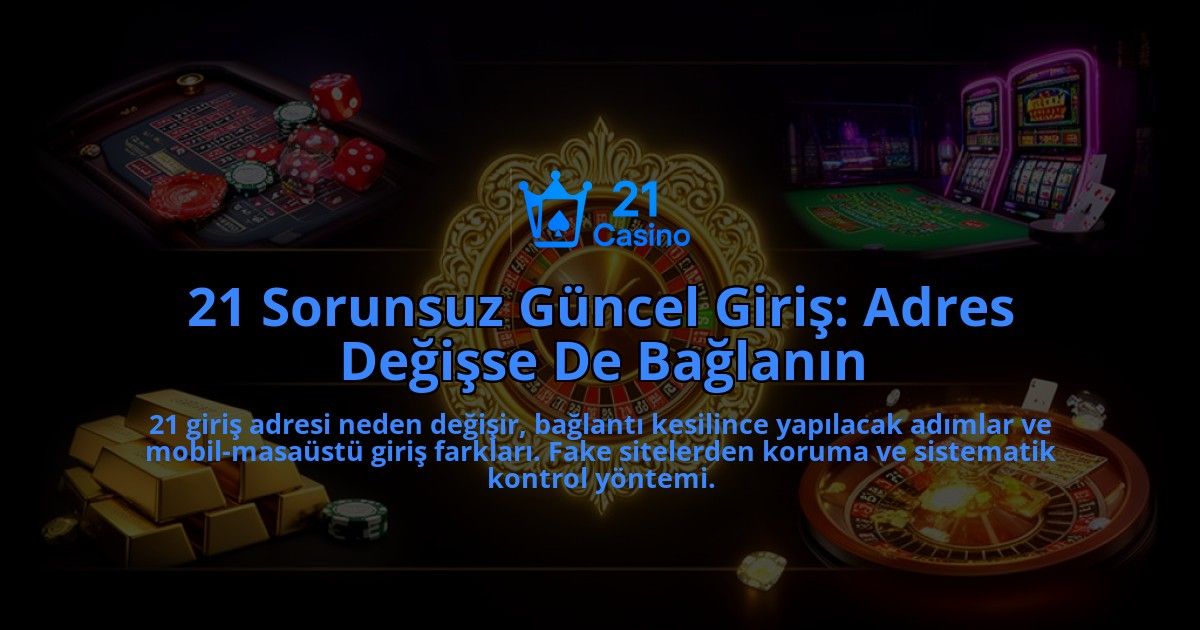 21-Sorunsuz-Guncel-Giris-Adres-Degisse-De-Baglanin-overlay-1786522793.jpg