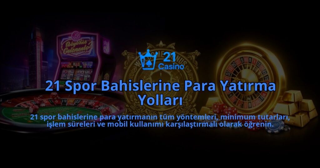 21-Spor-Bahislerine-Para-Yatirma-Yollari-overlay-1786614430.jpg