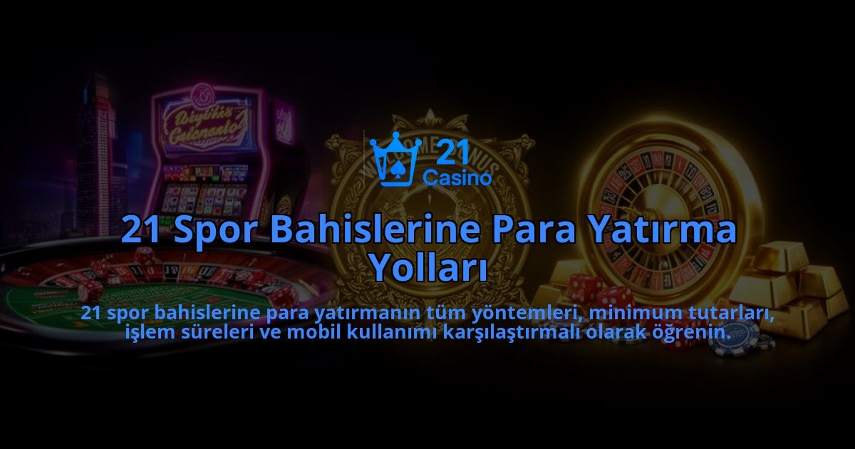 21-Spor-Bahislerine-Para-Yatirma-Yollari-overlay-1786614430.jpg